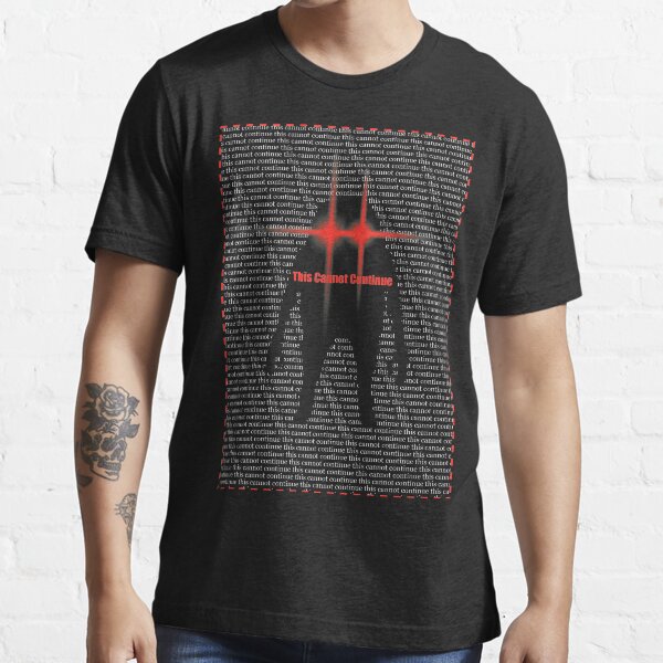 THIS CANNOT CONTINUE Essential T-Shirt