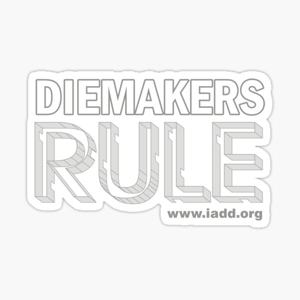Diemakers Rule (White) Sticker