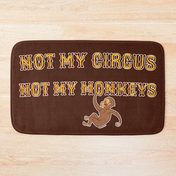 Item preview, Not My Circus, Not My Monkeys designed and sold by JanGrackle.