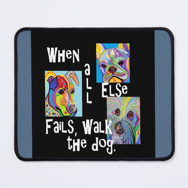 Item preview, When All Else Fails, Walk the Dog designed and sold by EloiseArt.