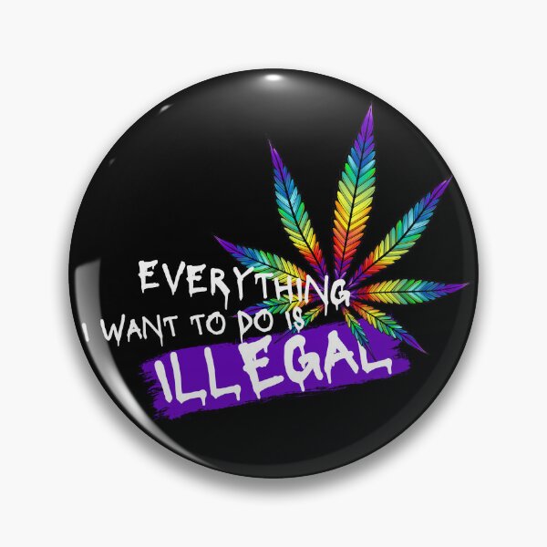 Item preview, Everything I Want To Do Is Illegal designed and sold by GeeHanz.