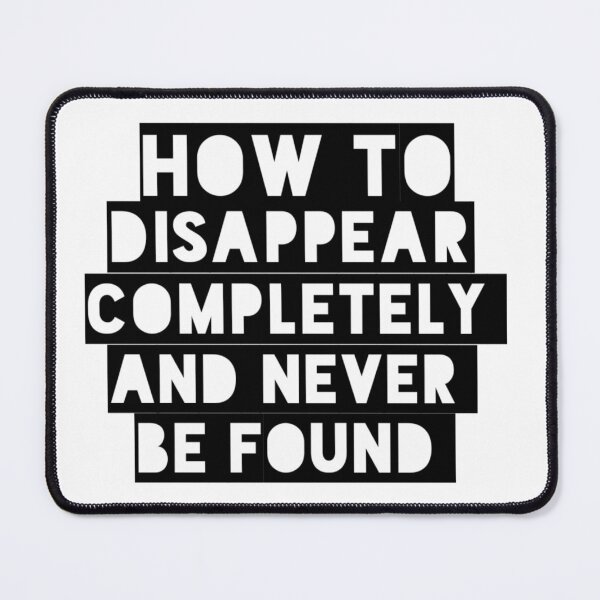 Item preview, How to disappear completely and never be found designed and sold by TauqeerArts.