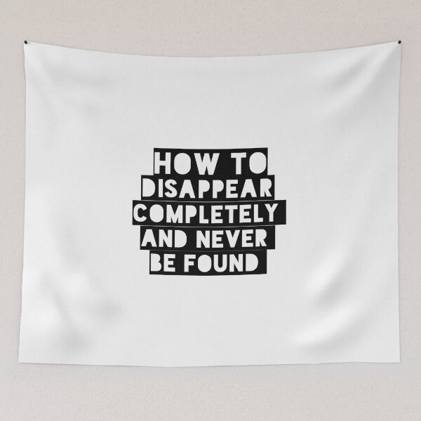 Item preview, How to disappear completely and never be found  designed and sold by TauqeerArts.