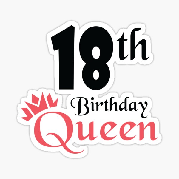 18. Geburtstag Königin 18. Geburtstag Queen 18 Jahre Geschenk Sticker for  Sale by BoxxnNeed 4.8/5