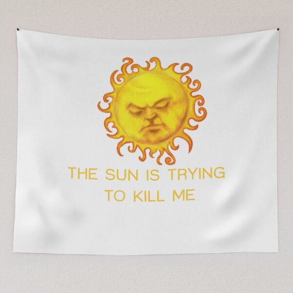 Item preview, The Sun Is Trying To Kill Me Gifts Idea designed and sold by BrownAndresen.