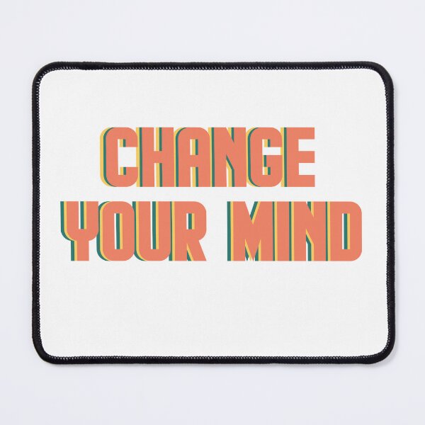 Item preview, Change your mind designed and sold by AnisosPteron.