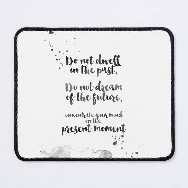 Item preview, Do Not Dwell In The Past, Do Not Dream Of The Future, Concentrate Your Mind On The Present Moment - Quotes From Buddha About Peace designed and sold by Buddhaport.
