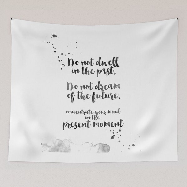 Item preview, Do Not Dwell In The Past, Do Not Dream Of The Future, Concentrate Your Mind On The Present Moment - Quotes From Buddha About Peace designed and sold by Buddhaport.