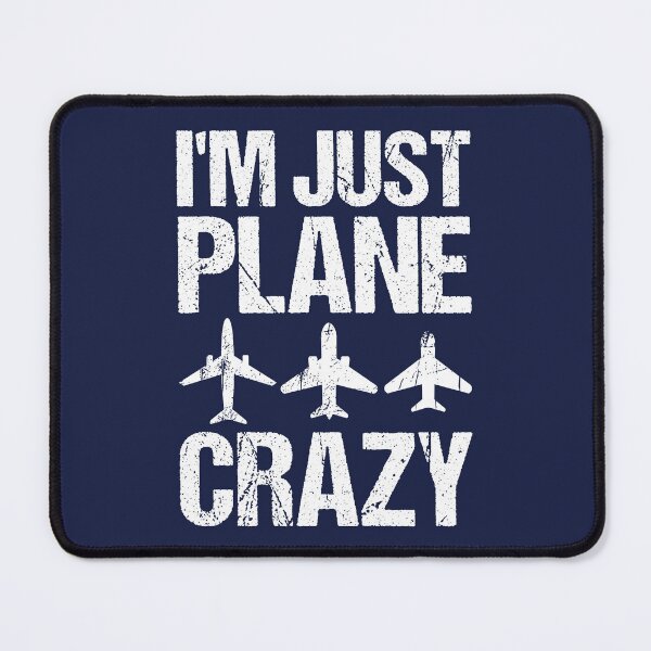 Item preview, I’m Just Plane Crazy designed and sold by TashaVector.
