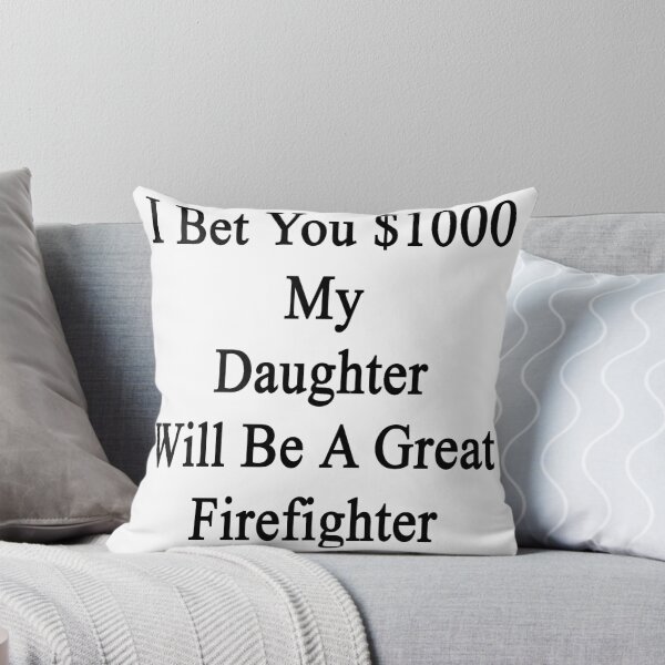 Item preview, I Bet You $1000 My Daughter Will Be A Great Firefighter  designed and sold by supernova23.
