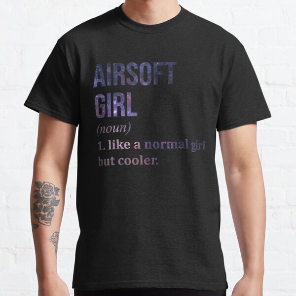 Airsoft Girl Funny Quote   Classic T-Shirt