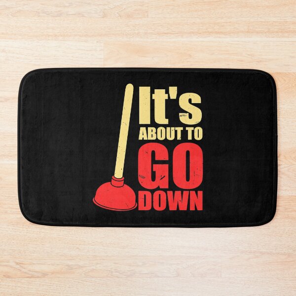 Item preview, It's About To Go Down Funny Plumber's Plunger designed and sold by ktmaem.