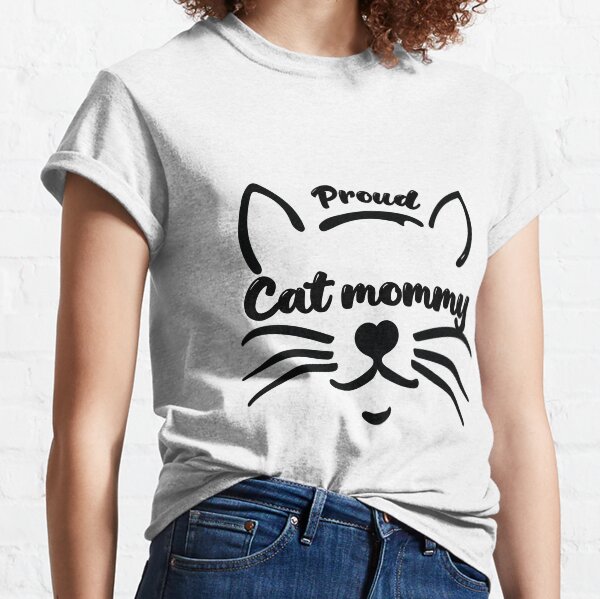 Proud Cat mommy  Classic T-Shirt