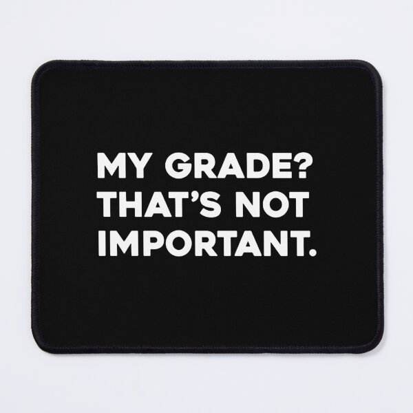 Item preview, My Grade? That's Not Important, Funny Graduation Graphic designed and sold by GO SHIRT-TEE.