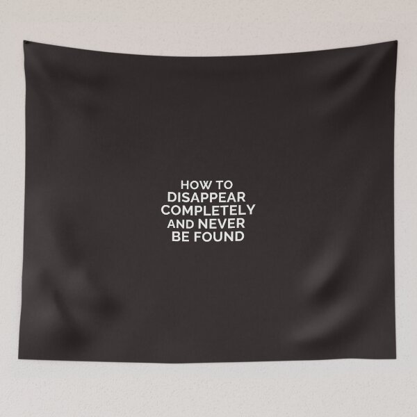 Item preview, How to disappear completely and never be found  designed and sold by TauqeerArts.