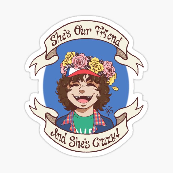 Dustin Henderson Stranger Things She Is Our Friend And She's Crazy Unisex T- Shirt - Teeruto