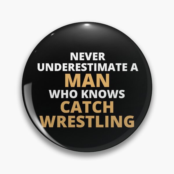 Artikelvorschau, Never Underestimate A Woman Who Knows Catch Wrestling entworfen und verkauft von clickmostro.