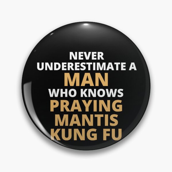 Item preview, Never Underestimate A Woman Who Knows Praying Mantis Kung Fu designed and sold by clickmostro.