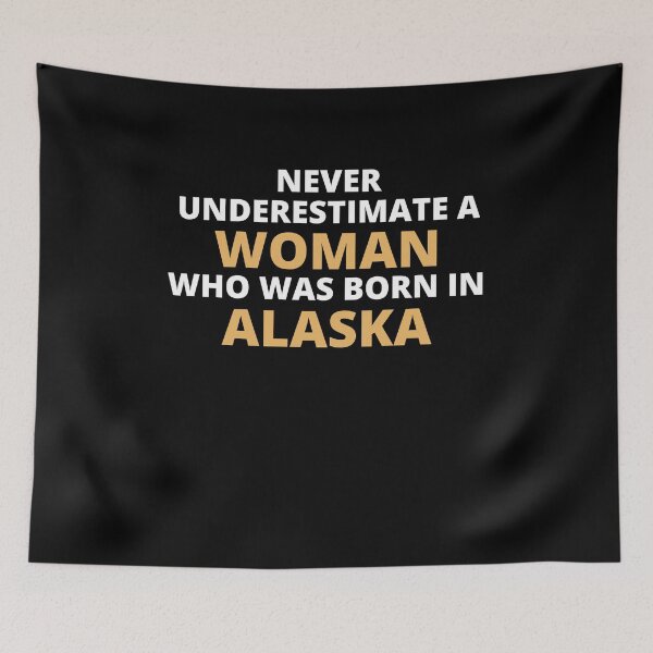 Item preview, Never Underestimate A Woman Who Was Born In Alaska designed and sold by clickmostro.