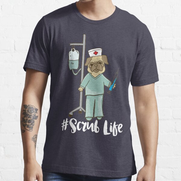 "Scrub Life Nurse Pug dog pet nursing LVN RN BSN nurse practitioner