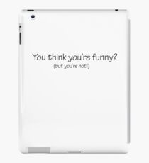 Think you're funny? iPad Case/Skin