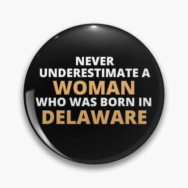 Item preview, Never Underestimate A Woman Who Was Born In Delaware designed and sold by clickmostro.