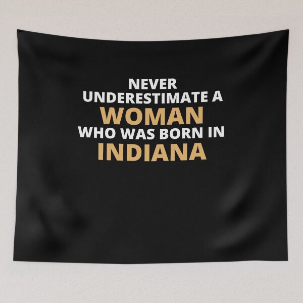 Item preview, Never Underestimate A Woman Who Was Born In Indiana designed and sold by clickmostro.