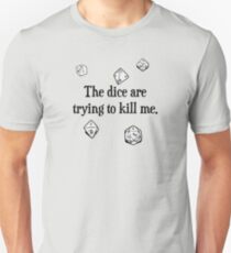 Camiseta unisex Los dados intentan matarme