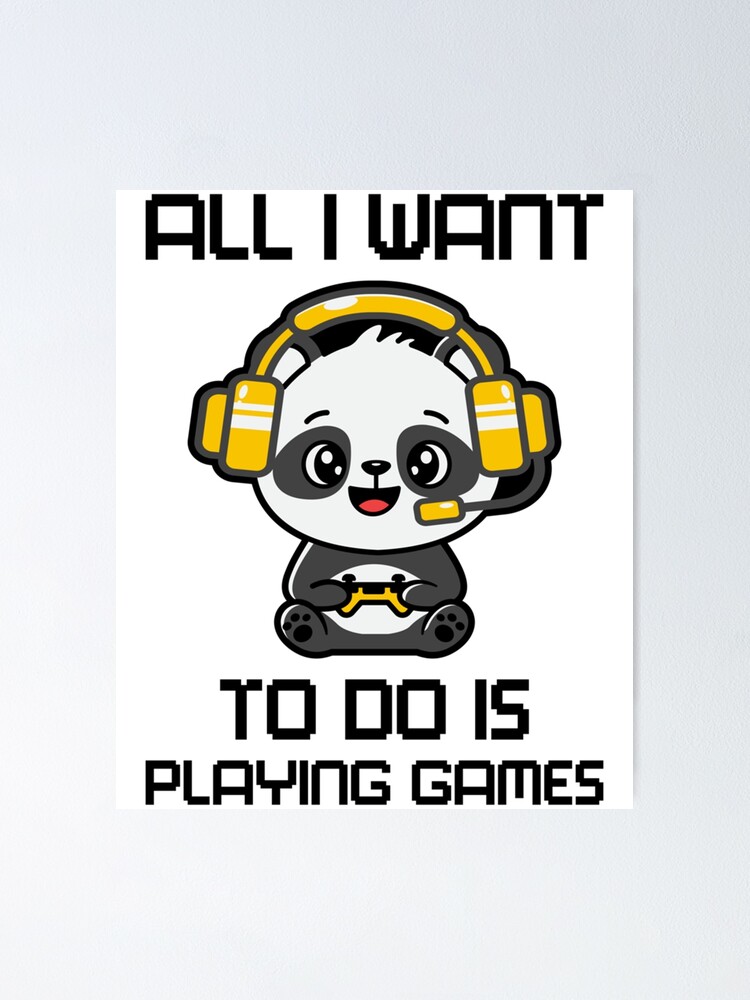 All I Want To Do Is Playing Video Games Funny Cute Panda Gamer Console Gaming All I Want To Do Is Playing Video Games Funny Cute Panda Gamer Console Gaming