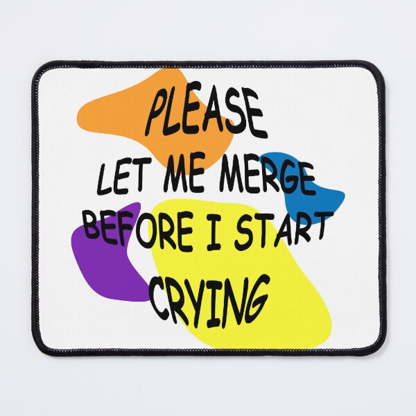 Item preview, Please Let Me Merge Before I Start Crying designed and sold by Demna-S.