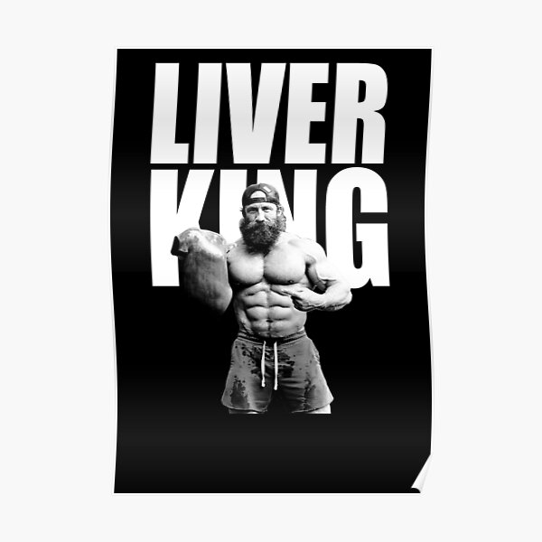 "The Liver King" Poster for Sale by Lowgik Redbubble