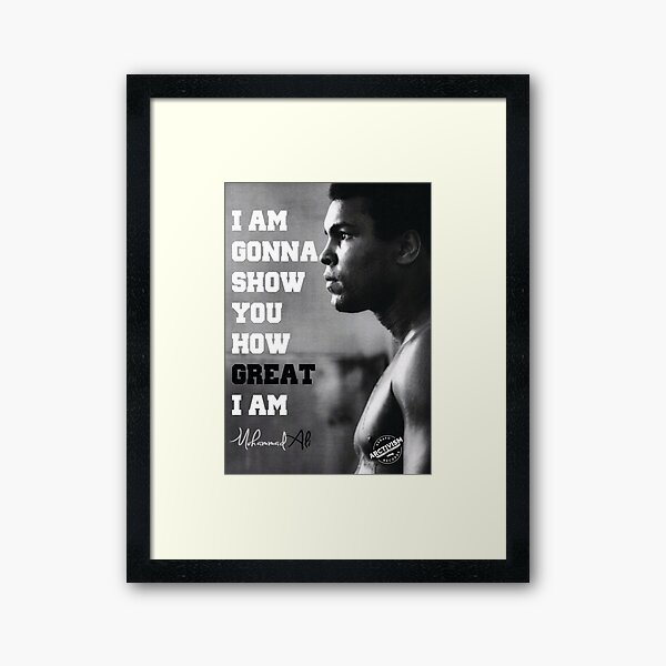 MUHAMMAD ALI - I AM GONNA SHOW YOU HOW GREAT I AM Framed Art Print