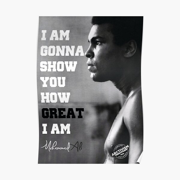 Muhammad Ali I Am Gonna Show You How Great I Am Poster By Gombostudio Redbubble