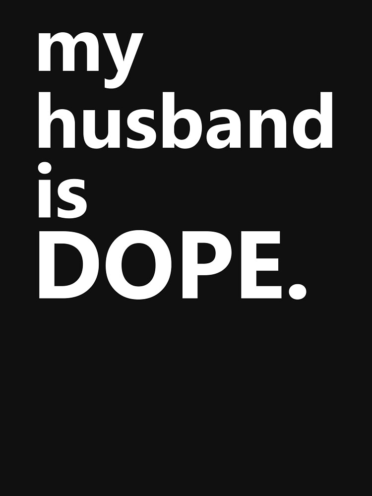 My husband is dope Clearance