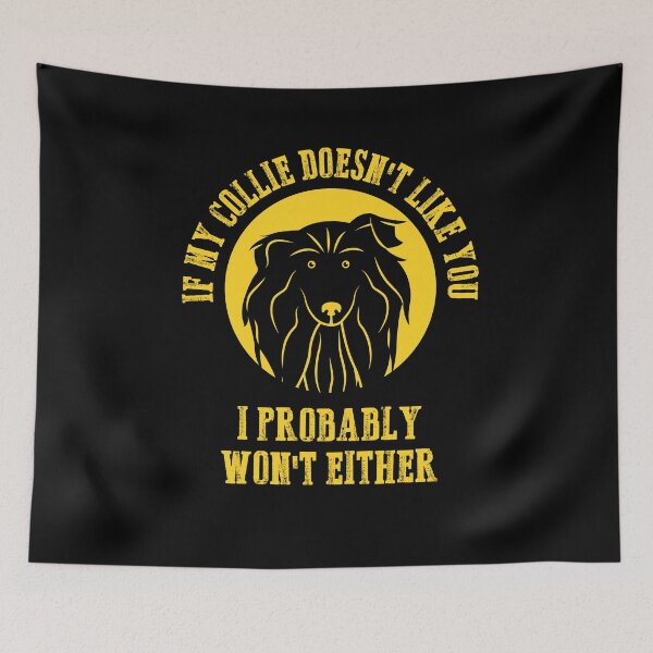 Item preview, Border Collie - If My Collie Doesn't Like You I Probably Won't Either designed and sold by Superhero Gear.