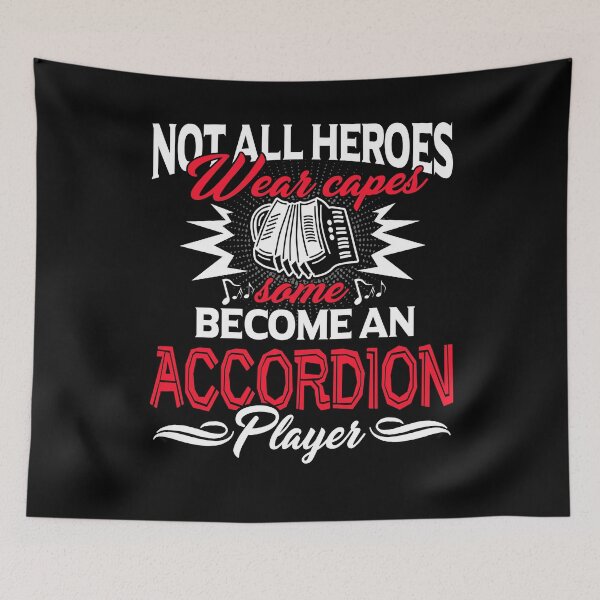 Item preview, Not All Heroes Wear Capes Some Become An Accordion Player designed and sold by UnknownArtistt.
