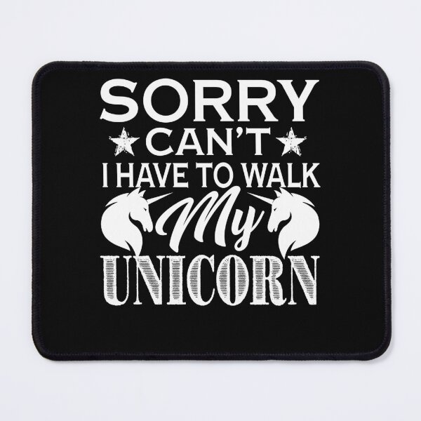 Item preview, Sorry I Can't I Have To Walk My Unicorn designed and sold by UnknownArtistt.
