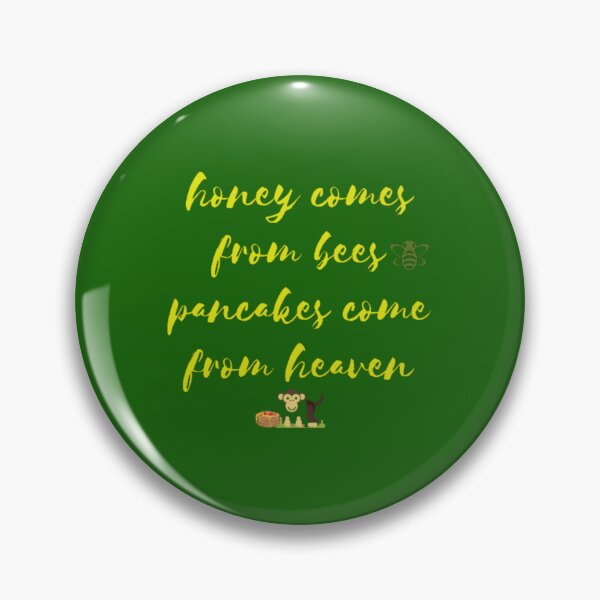 Item preview, honey comes from bees pancakes come from heaven designed and sold by LOUCAS6.