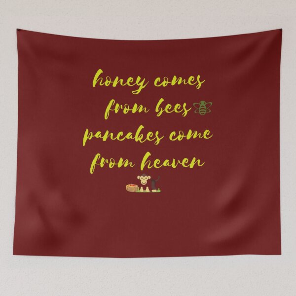 Item preview, honey comes from bees pancakes come from heaven designed and sold by LOUCAS6.