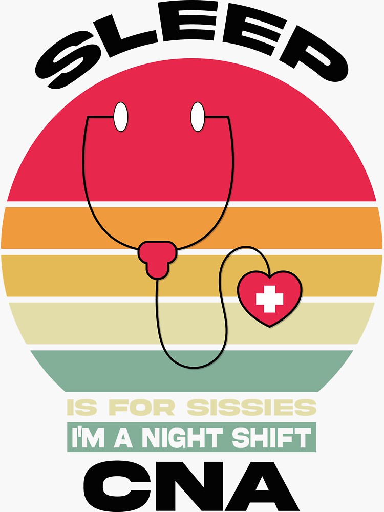 Sleep Is For Sissies I Am A Night Shift Cna Sticker By Saidamaz