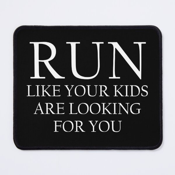 Item preview, Run Like Your Kids Is Looking For You - Funny Running IV designed and sold by RunPower.