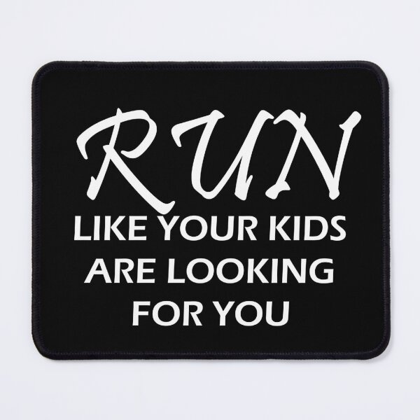 Item preview, Run Like Your Kids Is Looking For You - Funny Running VII designed and sold by RunPower.