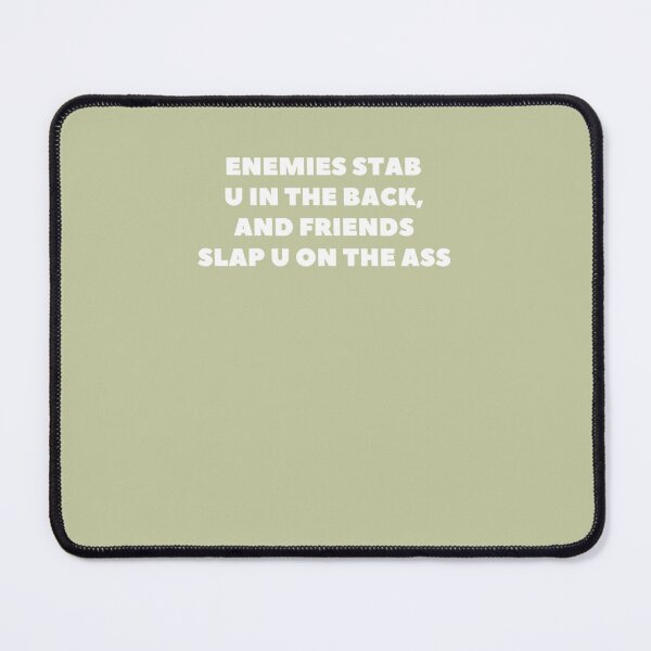 Item preview, Enemies Stab You In The Back, And Friends Slap You On The Ass. T-Shirt designed and sold by JolinaRaible.