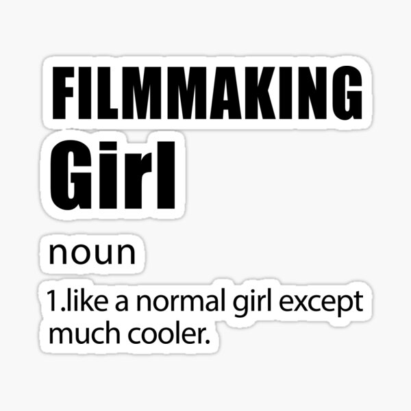 "Filmmaking Girl definition, Funny Filmmaker Design, Filmmaking Quote " Sticker by amarnisomar