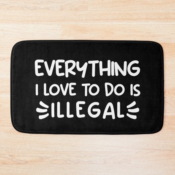Item preview, Funny Everything I love to do is illegal designed and sold by soudaniet.