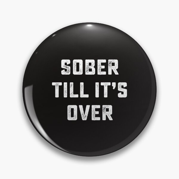 Item preview, Sober Till it's Over Dedication Sobriety Life designed and sold by dbreeze10.