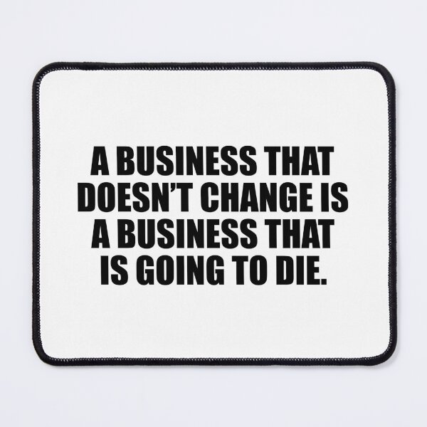 Item preview, A business that doesn’t change is a business that is going to die designed and sold by Colorfulandfun.