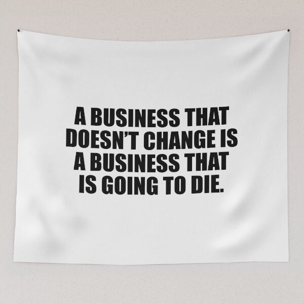 Item preview, A business that doesn’t change is a business that is going to die designed and sold by Colorfulandfun.