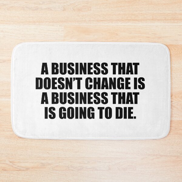Item preview, A business that doesn’t change is a business that is going to die designed and sold by Colorfulandfun.