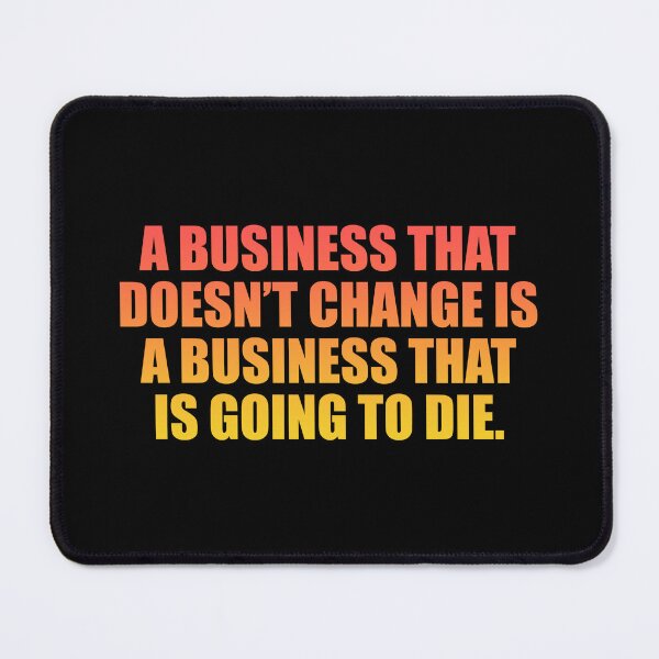 Item preview, A business that doesn’t change is a business that is going to die designed and sold by Colorfulandfun.